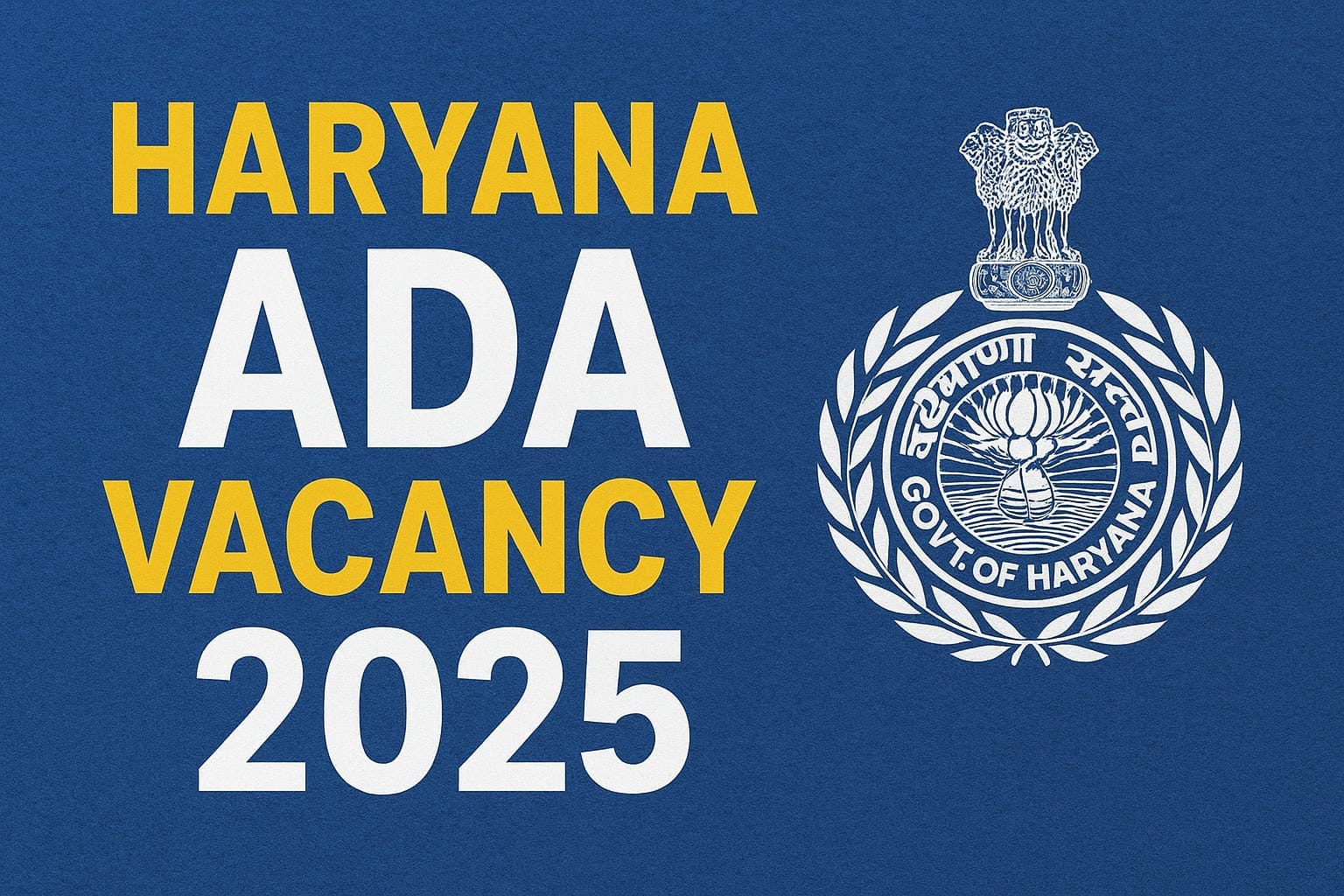 Haryana ADA Notification 2025 (Out), 255 Vacancies, Check Eligibility, Vacancy, Selection Process