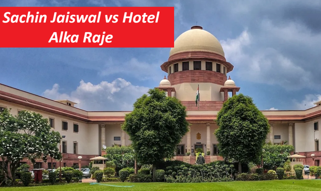 Sachin Jaiswal vs Hotel Alka Raje